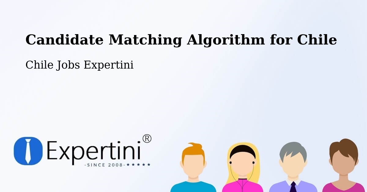 Candidate Matching Algorithm Overview – Vicuña - Chile Jobs Expertini