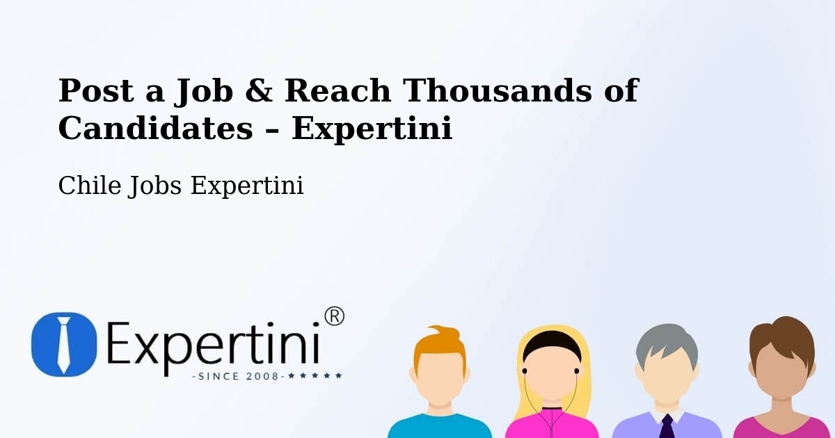 Post a Job in Vicuña – Hire the Right Talent - Vicuña, Chile Jobs Expertini