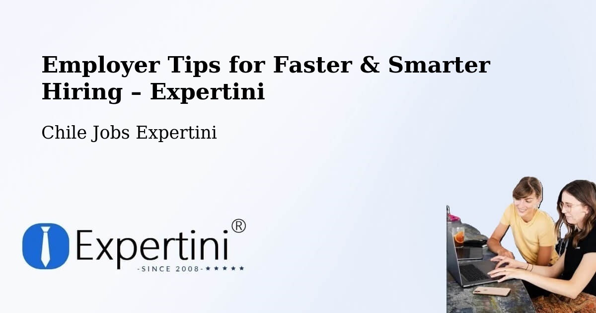 Employer Tips for Hiring & Recruitment – Vicuña - Vicuña, Chile Jobs Expertini