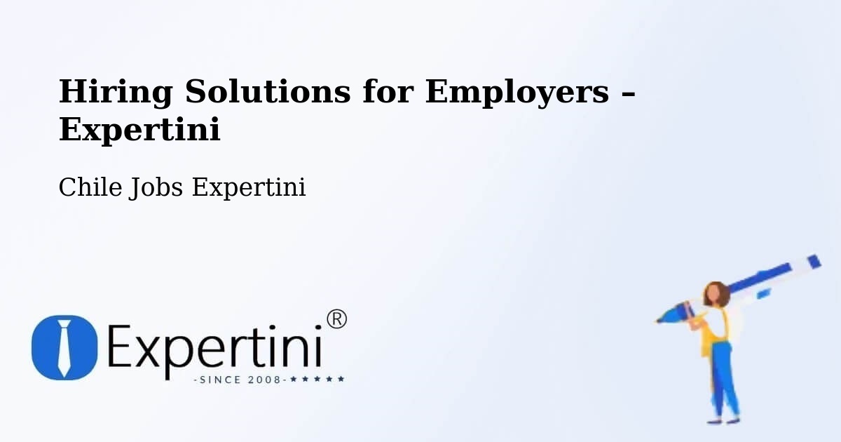 Hiring Solutions for Employers in Vicuña - Vicuña, Chile Jobs Expertini