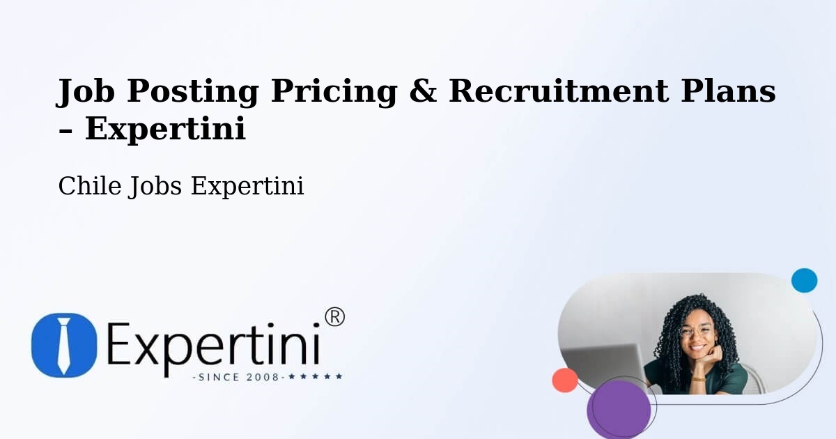 Job Posting Pricing & Recruitment Plans – Vicuña - Vicuña, Chile Jobs Expertini